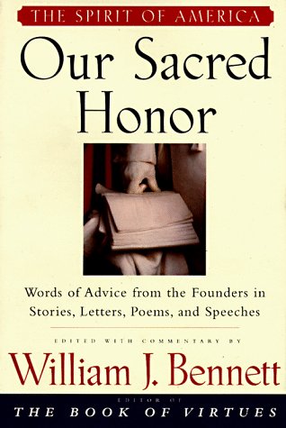 Our Sacred Honor: Words of Advice from the Founders in Stories, Letters, Poems, and Speeches