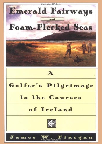 Emerald Fairways and Foam-Flecked Seas: A Golfer's Pilgrimage to the Courses of Ireland