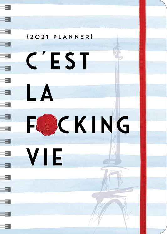 2021 C'est La F*cking Vie Planner: 17-Month Weekly Organizer (Get Shit Done Monthly, Includes Stickers, Thru December 2021)