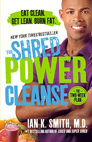 The Shred Power Cleanse: Eat Clean. Get Lean. Burn Fat.