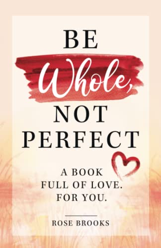Be Whole, Not Perfect! A Book Full of Love. For You. - 8880