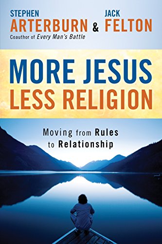 More Jesus, Less Religion: Moving from Rules to Relationship