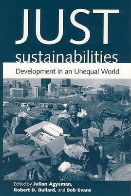 Just Sustainabilities: Development in an Unequal World (Urban and Industrial Environments)