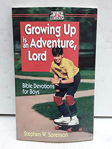 Growing Up Is an Adventure, Lord: Bible Devotions for Boys (Young Readers)
