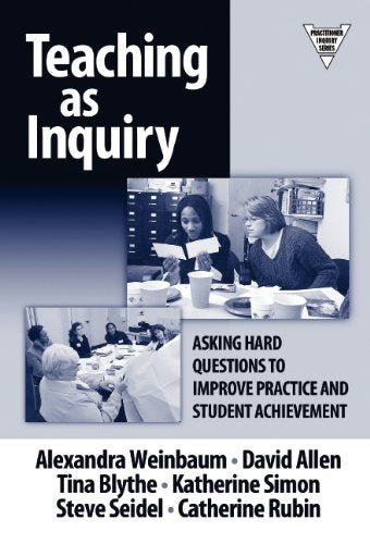 Teaching as Inquiry: Asking Hard Questions to Improve Practice and Student Achievement - 1526