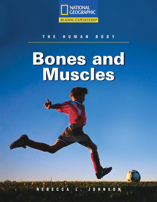 Reading Expeditions (Science: The Human Body): Bones and Muscles - 8114