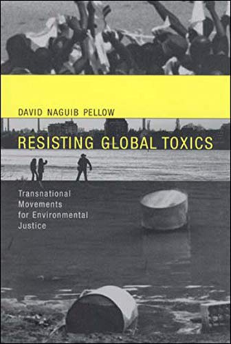 Resisting Global Toxics: Transnational Movements for Environmental Justice (Urban and Industrial Environments)