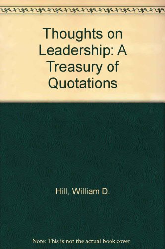 Thoughts on Leadership: A Treasury of Quotations
