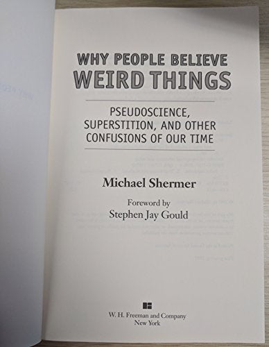 Why People Believe Weird Things: Pseudoscience, Superstition, and Other Confusions of Our Time