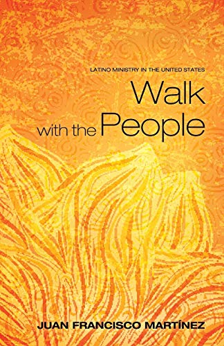 Walk with the People: Latino Ministry in the United States