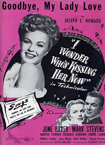 Goodbye, My Lady Love - song from the 1947 20th Century Fox film "I Wonder Who's Kissing Her Now" - piano/vocal
