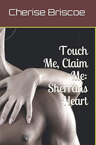 Touch Me, Claim Me: Sherrahs Heart