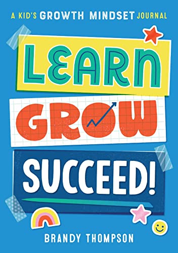 Learn, Grow, Succeed!: A Kid's Growth Mindset Journal