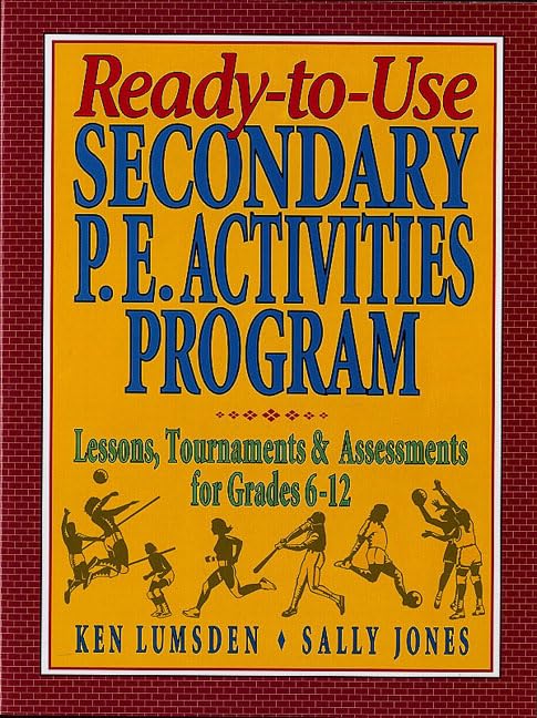 Ready-to-Use Secondary P.E. Activities Program: Lessons, Tournaments & Assessments for Grades 6-12