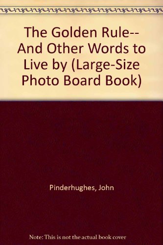 The Golden Rule: And Other Words to Live by (Large-Size Photo Board Book)