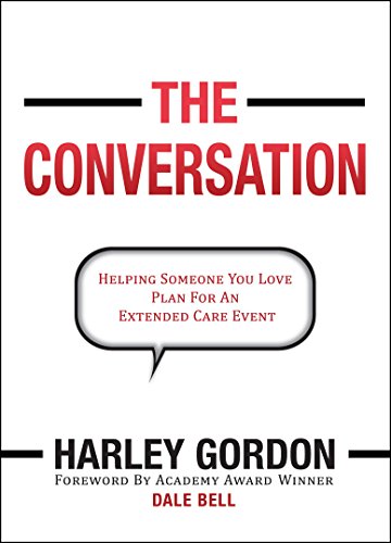 The Conversation: Helping Someone You Love Plan For An Extended Care Event