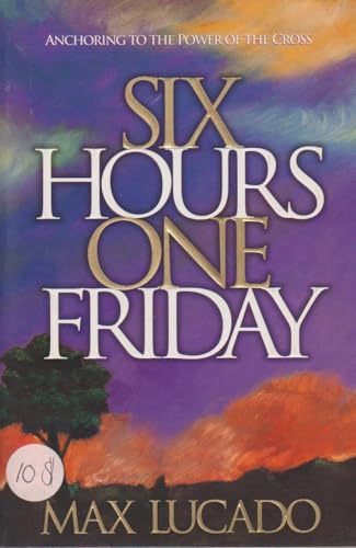 Six Hours One Friday: Anchoring to the Power of the Cross