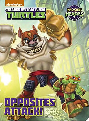 Opposites Attack! (Teenage Mutant Ninja Turtles: Half-Shell Heroes) (Board Book)