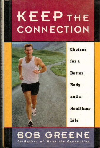 Keep the Connection: Choices for a Better Body and a Healthier Life