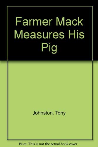Farmer Mack Measures His Pig