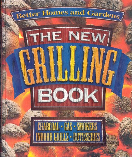The New Grilling Book (Better Homes and Gardens Test Kitchen)