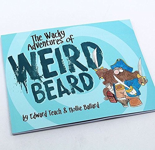 The Wacky Adventures of Weird Beard by Edward Teach (2016-08-02)