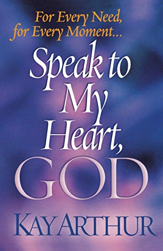 Speak to My Heart, God: For Every Need, for Every Moment. . .