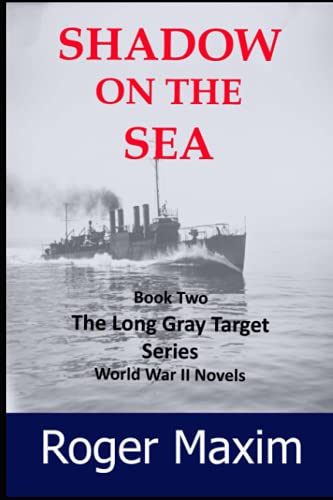 Shadow on the Sea: Book 2 of The Long Gray Target series World War 2 Novels