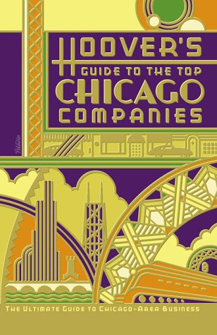 Hoover's Guide to the Top Chicago Companies: The Ultimate Guide to the Top Chicago Area Companies 1995-1996