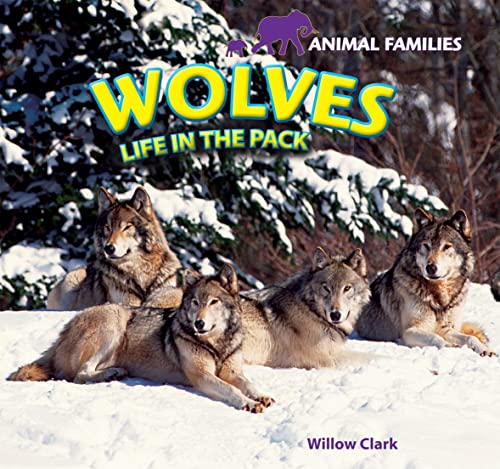 Wolves: Life in the Pack (Animal Families)