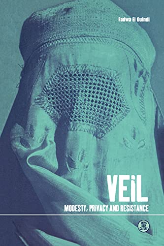 Veil: Modesty, Privacy and Resistance (Dress, Body, Culture)