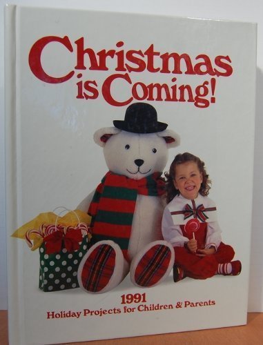 Christmas is Coming! 1991: Holiday Projects for Children & Parents - 7566