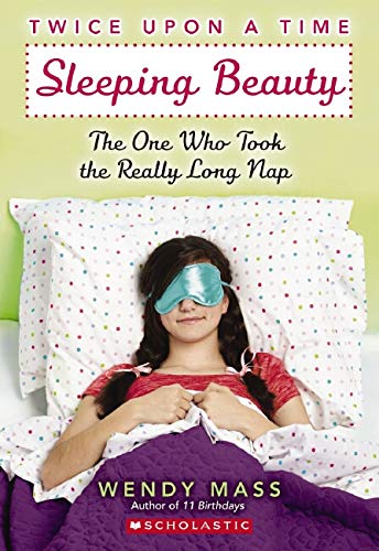 Sleeping Beauty, the One Who Took the Really Long Nap: A Wish Novel (Twice Upon a Time #2): A Wish Novel (2)