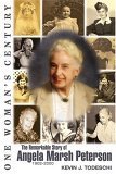 One Woman's Century: The Remarkable Story of Angela Marsh Peterson (1902-2000)