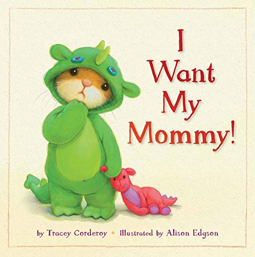 I WANT MY MOMMY!