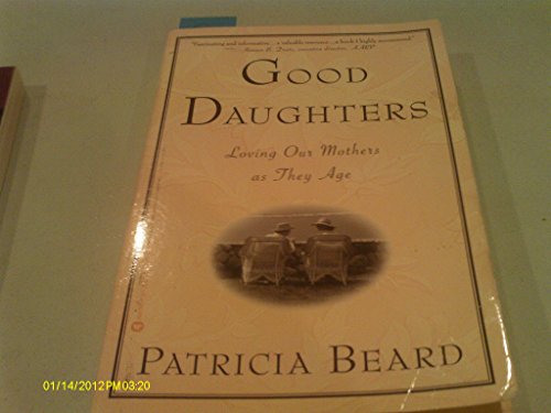 Good Daughters: Loving Our Mothers as They Age