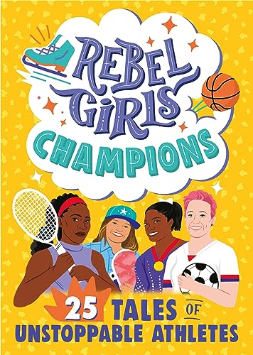 Rebel Girls Champions: 25 Tales of Unstoppable Athletes