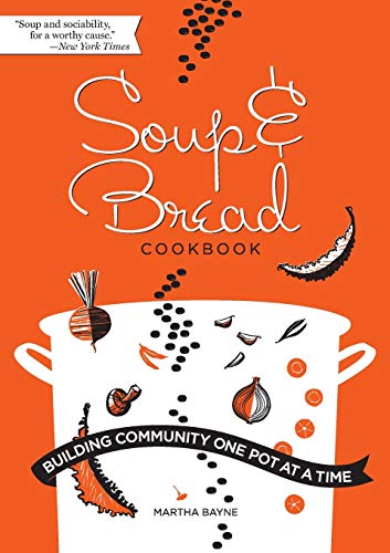Soup & Bread Cookbook: Building Community One Pot at a Time - 9245