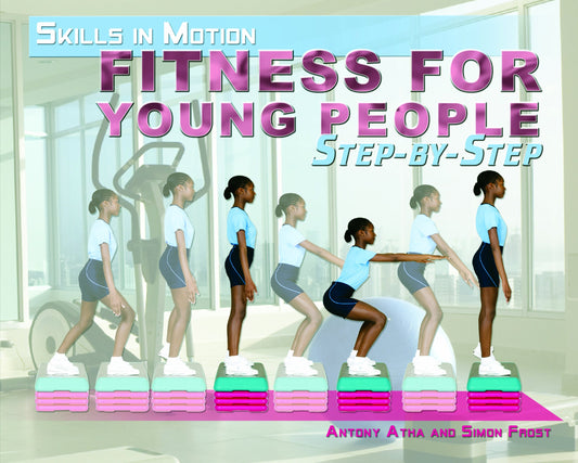 Fitness for Young People: Step-by-step (Skills in Motion)