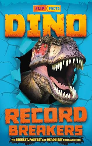 Dino Record Breakers: The Biggest, Fastest and Deadliest Dinos Ever!