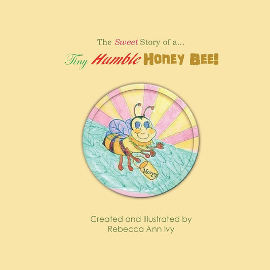 The Sweet Story of a Tiny Humble Honey Bee: The House of Ivy