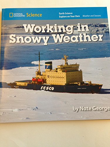 National Geographic Science K (Earth Science: Weather and Seasons): Explore on Your Own: Working in Snowy Weather - 1695