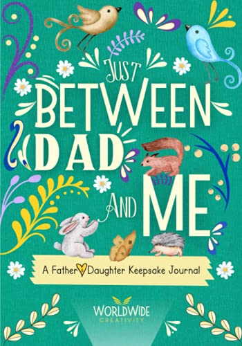 Just Between Dad and Me: A Father and Daughter Keepsake Journal to Create Meaningful Conversations - 7447