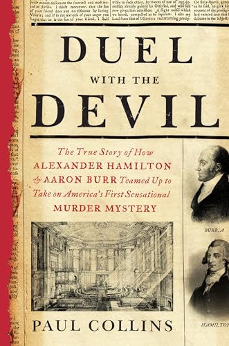 Duel with the Devil: The True Story of How Alexander Hamilton and Aaron Burr Teamed Up to Take on America's First Sensational Murder Mystery - 3779