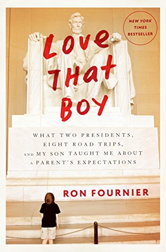 Love That Boy: What Two Presidents, Eight Road Trips, and My Son Taught Me About a Parent's Expectations - 3192