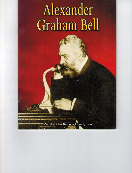 Alexander Graham Bell: Student Reader Ages 6 - 12 Alexander Graham Bell (Steck-vaughn Elements of Reading Fluency)