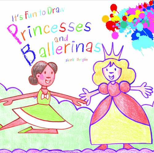 Princesses and Ballerinas (It's Fun to Draw)