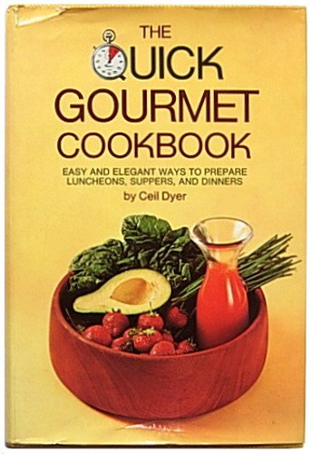 The quick gourmet cookbook;: Easy and elegant ways to prepare luncheons, suppers, and dinners