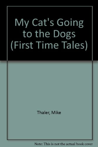 My Cat's Going to the Dogs (First Time Tales)