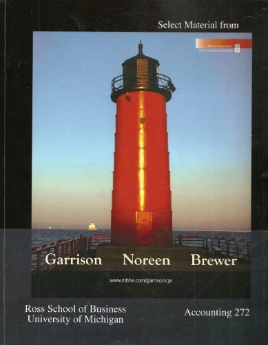 Select Material From Managerial Accounting, 13th Edition, Ross School of Business, University of Michigan, Accounting 272